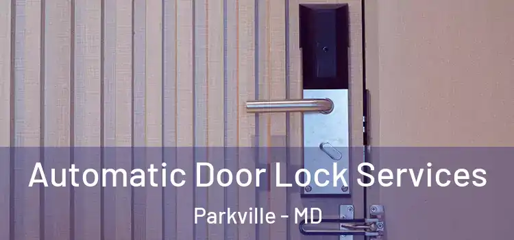 Automatic Door Lock Services Parkville - MD