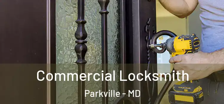 Commercial Locksmith Parkville - MD