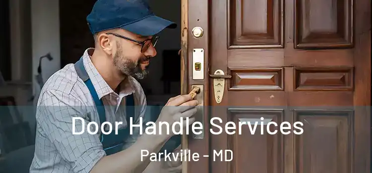 Door Handle Services Parkville - MD