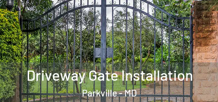 Driveway Gate Installation Parkville - MD