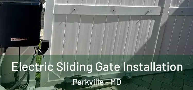 Electric Sliding Gate Installation Parkville - MD