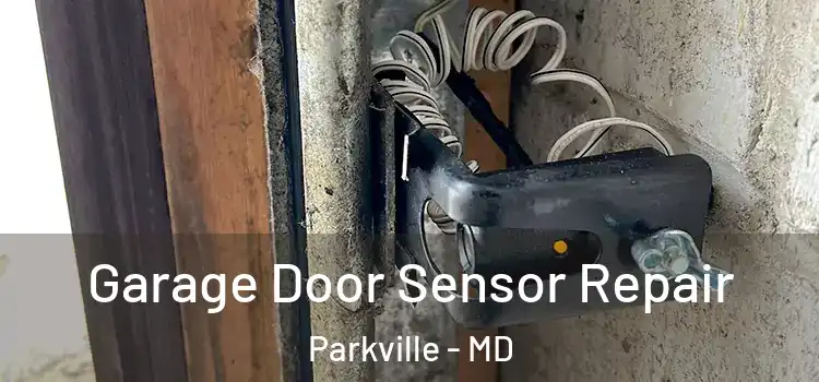 Garage Door Sensor Repair Parkville - MD
