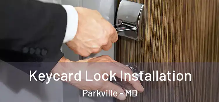 Keycard Lock Installation Parkville - MD