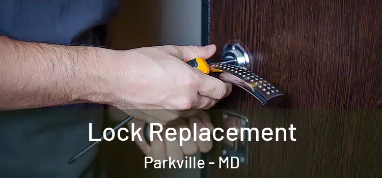 Lock Replacement Parkville - MD