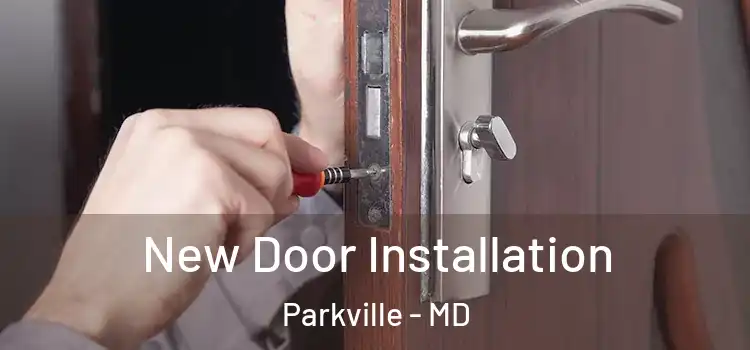 New Door Installation Parkville - MD