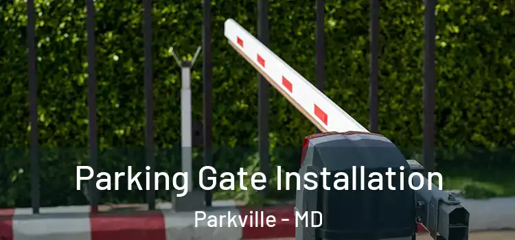 Parking Gate Installation Parkville - MD