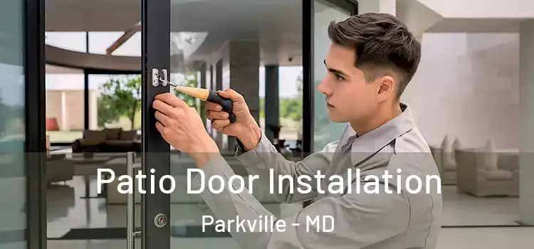 Patio Door Installation Parkville - MD