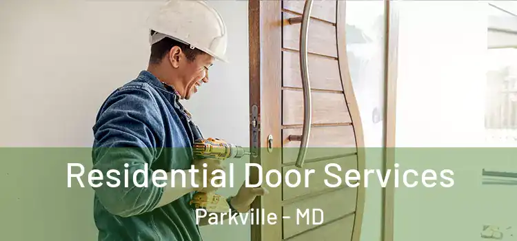 Residential Door Services Parkville - MD