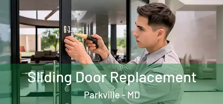 Sliding Door Replacement Parkville - MD