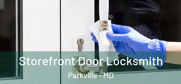 Storefront Door Locksmith Parkville - MD